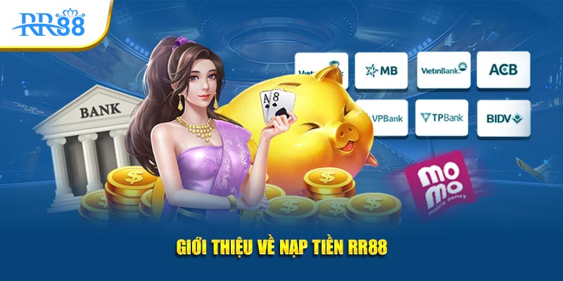 Giới thiệu về nạp tiền RR88